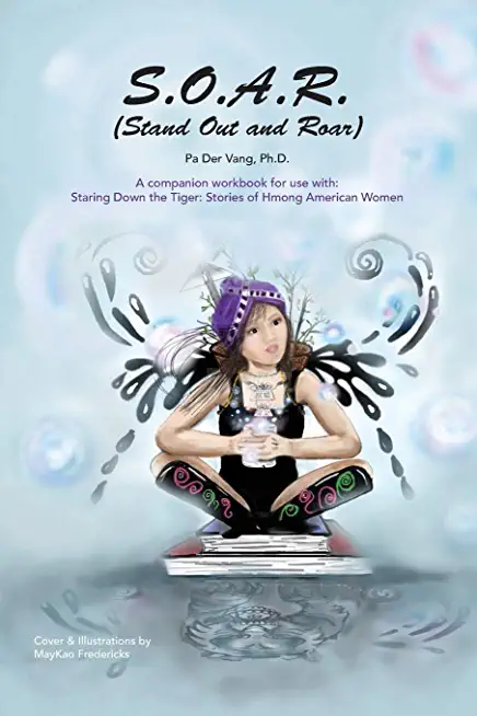 S.O.A.R (Stand Out and Roar): A companion workbook for use with: Staring Down the Tiger: Stories of Hmong American Women