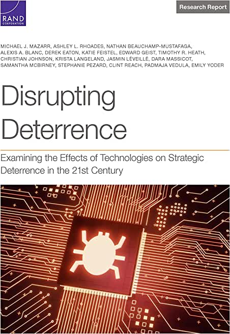 Disrupting Deterrence: Examining the Effects of Technologies on Strategic Deterrence in the 21st Century