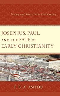 Josephus, Paul, and the Fate of Early Christianity: History and Silence in the First Century