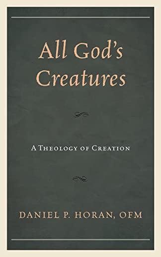 All God's Creatures: A Theology of Creation