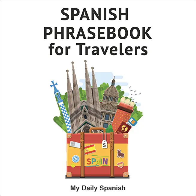 Spanish Phrase book: +1000 COMMON SPANISH Phrases to travel in Spain and latin America with confidence!