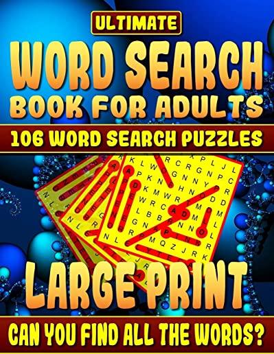 Word Search Book: Ultimate Word Search Books for Adults Large Print: 106 Word Search Puzzles Large Print.: How Much Will You Learn and C