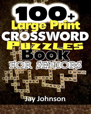 100+ Large Print Crossword Puzzle Book for Seniors: A Unique Large Print Crossword Puzzle Book For Adults Brain Exercise On Todays Contemporary Words