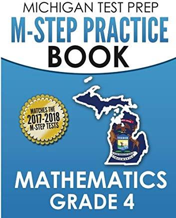 MICHIGAN TEST PREP M-STEP Practice Book Mathematics Grade 4: Practice and Preparation for the M-STEP Mathematics Assessments