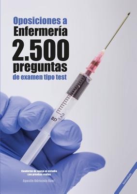 Oposiciones a EnfermerÃ­a. 2500 preguntas de examen tipo test: Cuaderno de apoyo al estudio con pruebas reales. Preguntas resueltas