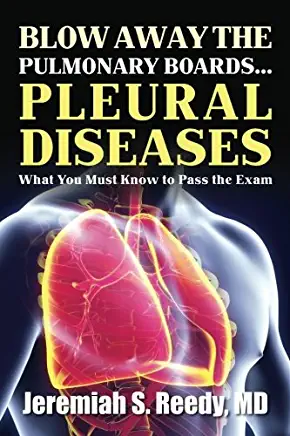 Blow Away the Pulmonary Boards... PLEURAL DISEASES What You Must Know to Pass the Exam