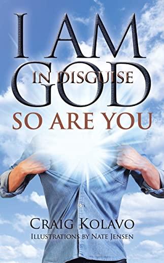 I Am God in Disguise: So Are You