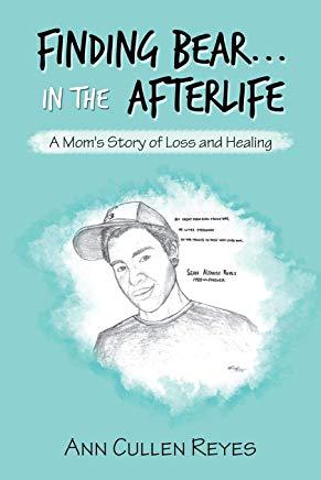 Finding Bear...In the Afterlife: A Mom's Story of Loss and Healing