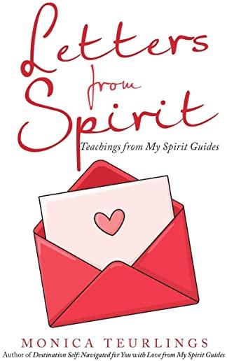 Letters from Spirit: Teachings from My Spirit Guides