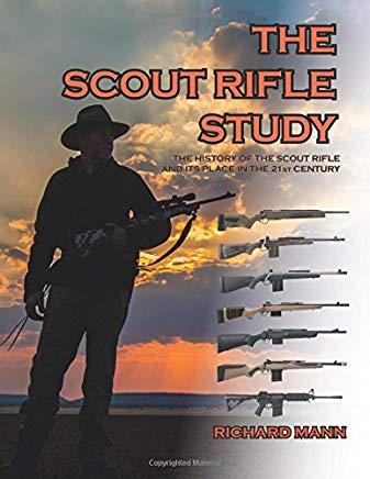 The Scout Rifle Study: The History of the Scout Rifle and its place in the 21st Century