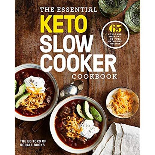 The Essential Keto Slow Cooker Cookbook: 65 Low-Carb, High-Fat, No-Fuss Ketogenic Recipes: A Keto Diet Cookbook