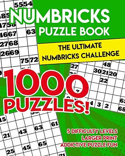 Numbricks Puzzle Book: The Ultimate Numbricks Challenge - 1000 Puzzles