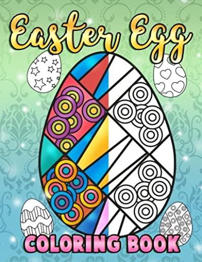 Easter Egg Coloring Book: A Super Cute Easter Coloring Book for Toddlers, Kids, Teens and Adults This Spring filled with a Basket Full of Easter