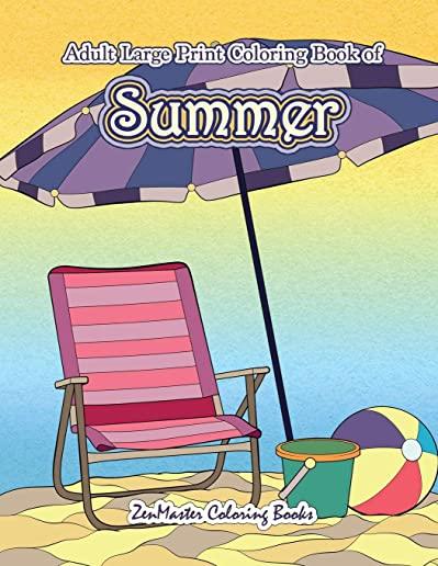 Large Print Coloring Book for Adults of Summer: A Simple and Easy Summer Coloring Book for Adults with Beach Scenes, Ocean Life, Flowers, and More!