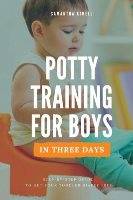 Potty Training for Boys in 3 Days: Step-by-Step Guide Book to Get Your Toddler Diaper Free. No-Stress Toilet Training. + BONUS: 41 Quick Tips for Mode