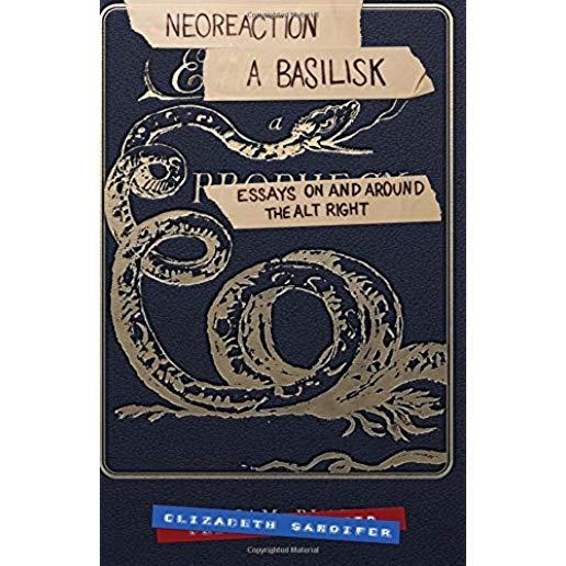 Neoreaction a Basilisk: Essays on and Around the Alt-Right