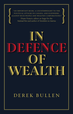 In Defence of Wealth: A Modest Rebuttal to the Charge the Rich Are Bad for Society