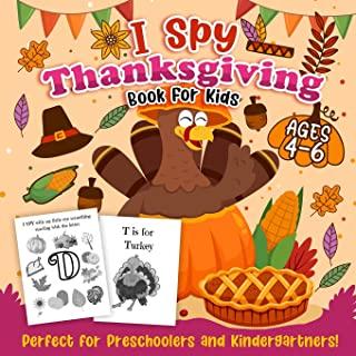 I Spy Thanksgiving Book For Kids: A Fun Thanksgiving Guessing Game For Preschoolers & Kindergartners Ages 4-6 To Learn The Alphabet