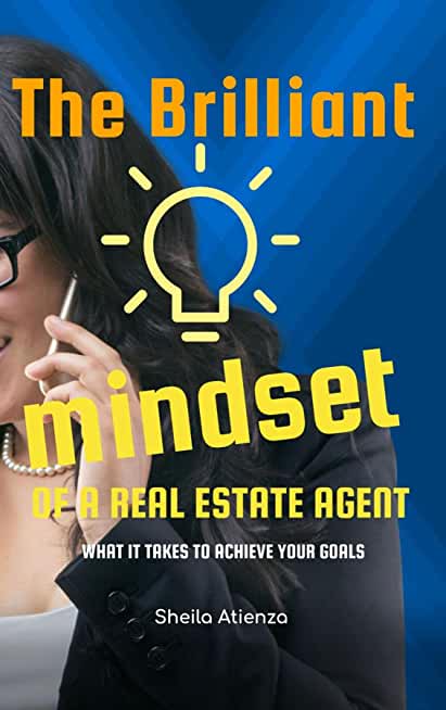 The Brilliant Mindset of a Real Estate Agent: What It Takes to Achieve Your Goals