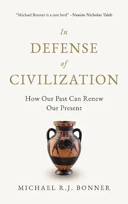 In Defense of Civilization: How Our Past Can Renew Our Present