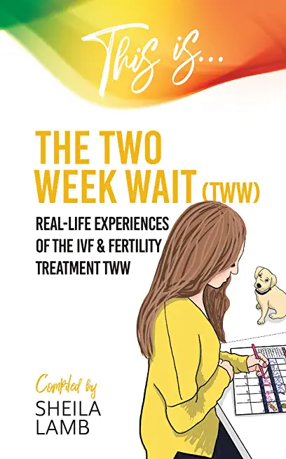 This is the Two Week Wait: Real life experiences of the IVF two-week wait