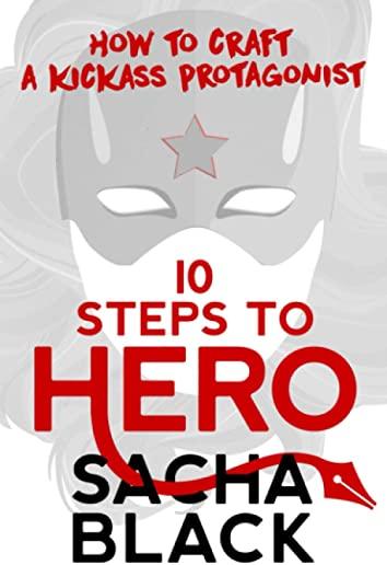 10 Steps To Hero: How To Craft A Kickass Protagonist