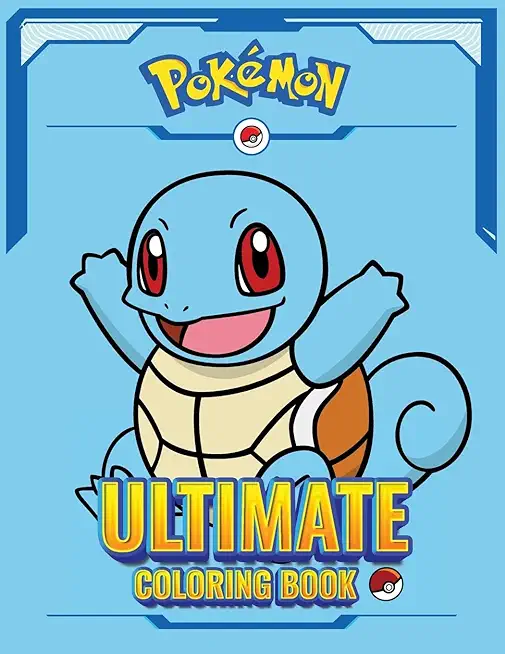 Pokemon Squirtle books for boys 6-8: The Ultimate Coloring book