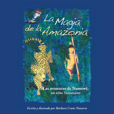 La Magia de la Amazonia: Las Aventuras de NamowÃ«, Un NiÃ±o Yanomami