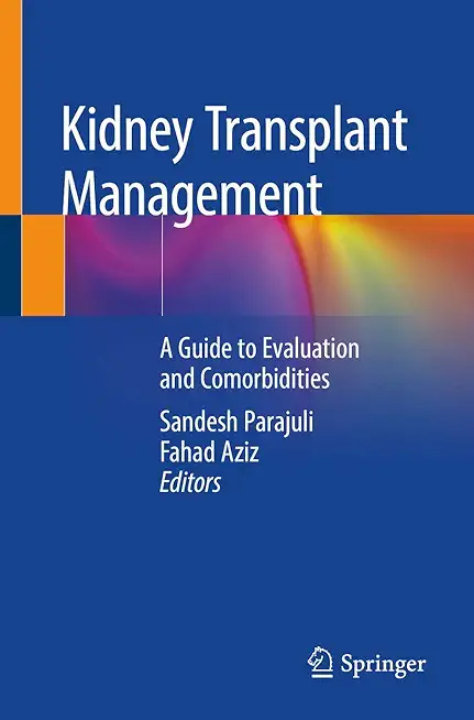 Kidney Transplant Management: A Guide to Evaluation and Comorbidities