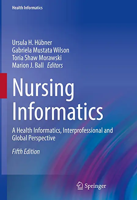 Nursing Informatics: A Health Informatics, Interprofessional and Global Perspective