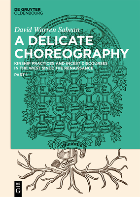 A Delicate Choreography: Kinship Practices and Incest Discourses in the West Since the Renaissance