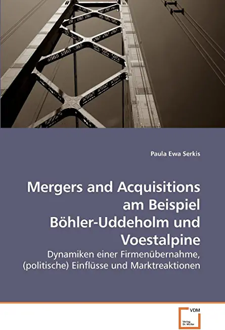 Mergers and Acquisitions Am Beispiel Bohler-Uddeholm Und Voestalpine