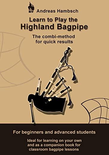 Learn to play the Highland Bagpipe: The combi-method for quick results