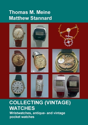 Collecting (Vintage) Watches: Wristwatches, antique- and vintage pocket watches