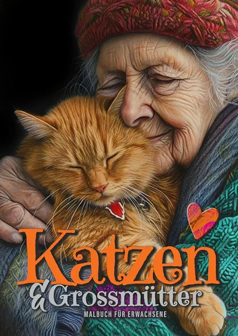 Cats and Grannies Coloring Book for Adults: Cats Coloring Book for Adults Grayscale Cats Coloring Book funny and lovely Portraits coloring book 52P