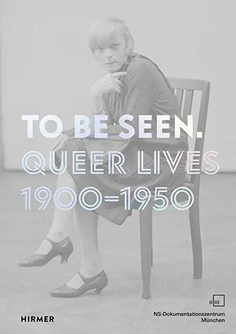 To Be Seen: Queer Lives 1900-1950