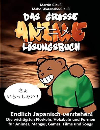 Das groÃŸe Anime LÃ¶sungsbuch: Endlich Japanisch verstehen!