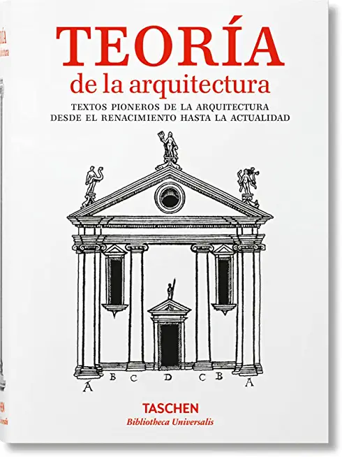 TeorÃ­a de la Arquitectura. Textos Pioneros de la Arquitectura Desde El Renacimiento Hasta La Actualidad