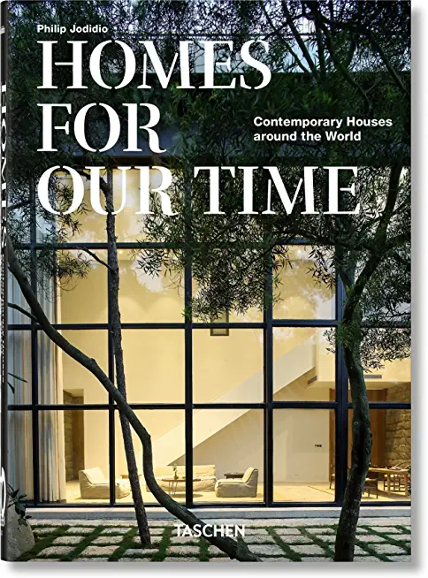 Homes for Our Time. Contemporary Houses Around the World. 40th Ed.