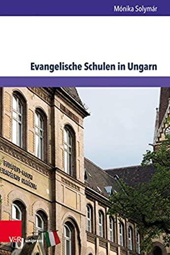 Evangelische Schulen in Ungarn: Eine Untersuchung Zu Ihrem Selbstverstandnis Und Profil