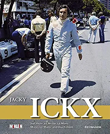Jacky Ickx: Mister Le Mans, and Much More