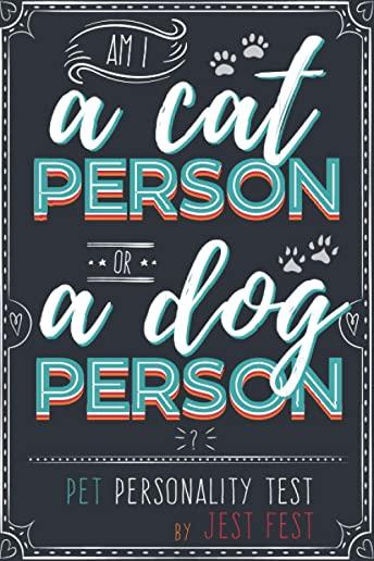 Am I a Cat Person or a Dog Person? Pet Personality Test: Gag Quiz Book for Cat and Dog Lovers