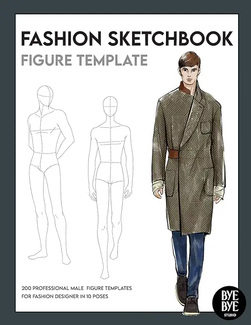 Fashion Sketchbook Male Figure Template: Over 200 male fashion figure templates in 10 different poses
