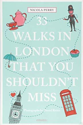 33 Walks in London That You Shouldn't Miss Revised and Updated