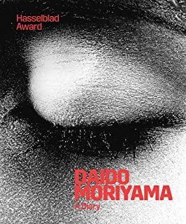 Daido Moriyama: A Diary: Hasselblad Award 2019