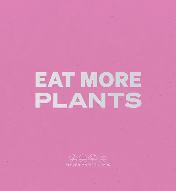 Daniel Humm: Eat More Plants: A Chef's Journal