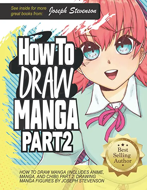 Draw Amazing Manga Characters: A Drawing Exercise Book for Beginners - Learn the Secrets of Japanese Illustrators (Learn 81 Poses; Over 850 Illustrat