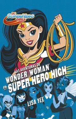Las Aventuras de Wonder Woman En Super Hero High / Wonder Woman at Super Hero Hi Gh