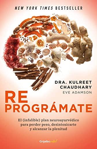 ReprogrÃ¡mate: El (Infalible) Plan NeuroayurvÃ©dico Para Perder Peso Y Desintoxicarte / The Prime: Prepare and Repair Your Body