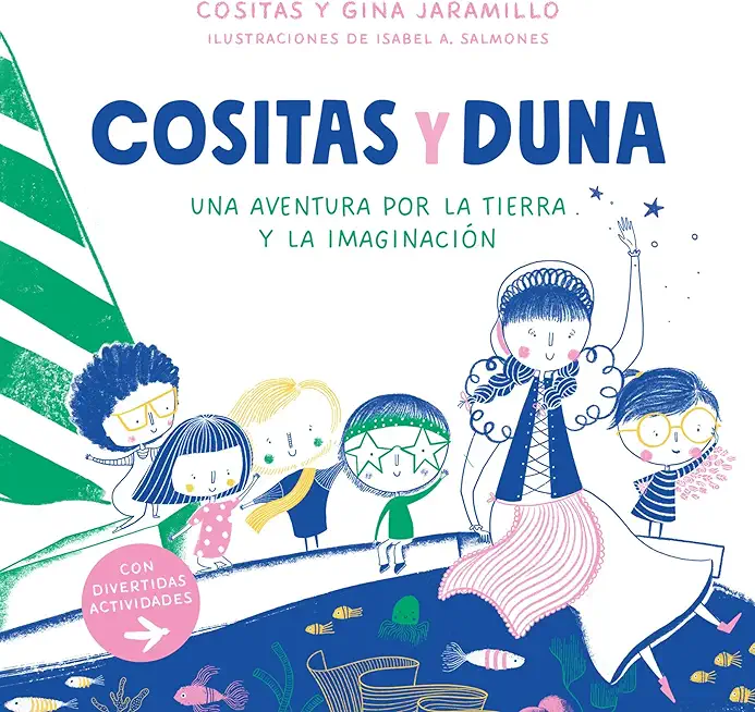 Cositas Y Duna: Una Aventura Por La Tierra Y La ImaginaciÃ³n / Cositas and Duna: An Adventure Through Earth and Our Imagination